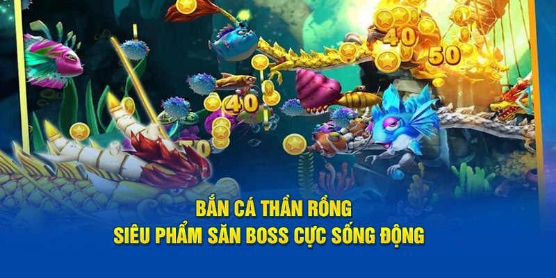 Kinh nghiệm khi chơi bắn cá rồng thần hiệu quả, thú vị