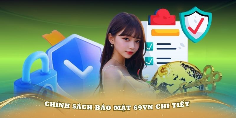 Chính sách bảo mật 69VN được xây dựng từ những ngày đầu