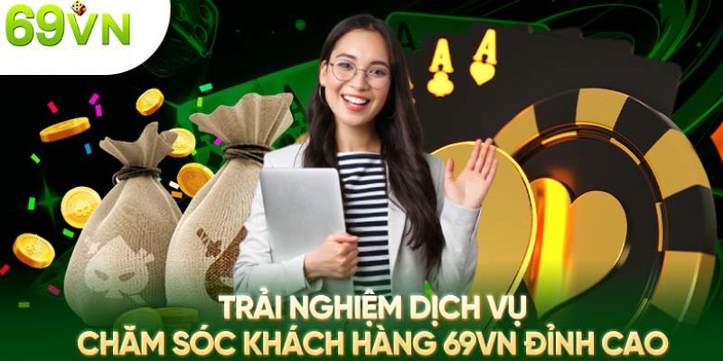 Giới thiệu 69VN về dịch vụ chăm sóc khách hàng